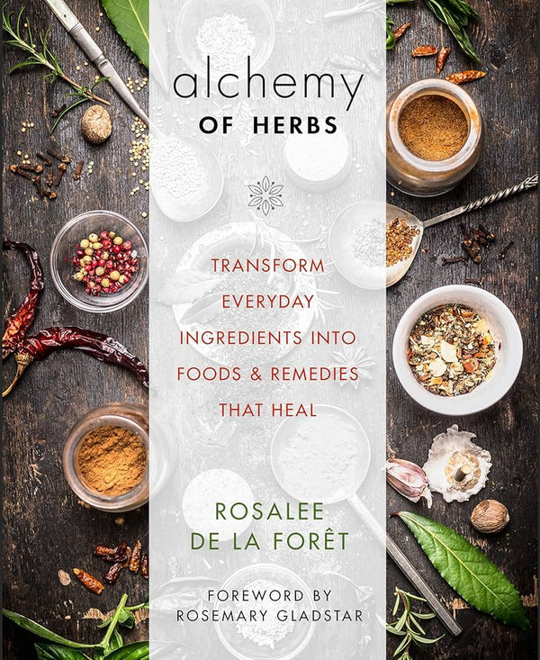 Alchemy of Herbs by Rosalee De La Foret