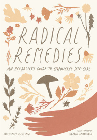 Radical Remedies - an herbalists guide to empowered self-care