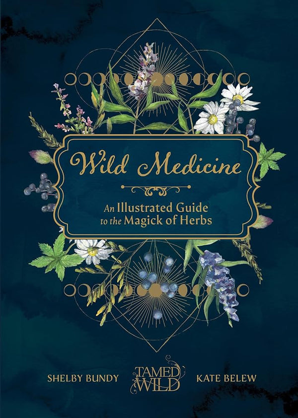 Wild  Medicine an Illustrated Guide to the Magick of Herbs by Shelby Bundy & Kate Belew